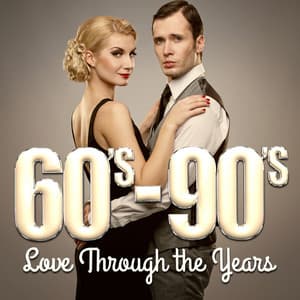 60's - 90's - Love Through the Years - 60's 70's 80's 90's Hits