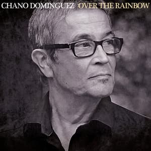 Over the Rainbow - Chano Dominguez