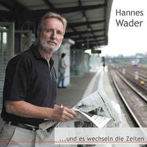 …und es wechseln die Zeiten - Hannes Wader