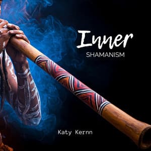 Inner Shamanism - Katy Kernn