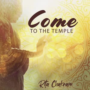 Come to the Temple - Rita Chakram