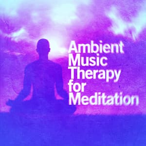 Ambient Music Therapy for Meditation - Ambient Music Therapy (Deep Sleep, Meditation, Spa, Healing, Relaxation)