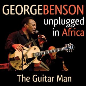 Unplugged in Africa - George Benson