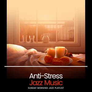 Anti-Stress Jazz Music - Sunday Morning Jazz Playlist