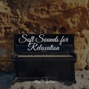 Soft Sounds for Relaxation - Background Piano Music.