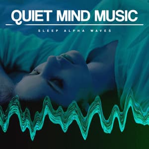 Quiet Mind Music - Sleep Alpha Waves