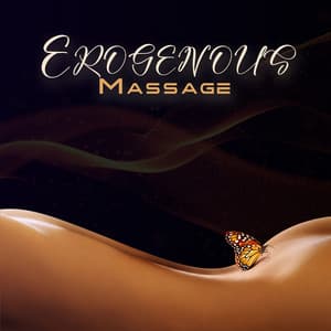 Erogenous Massage: Full Erotic Pleasure of Body and Mind - Erotic Massage Music Ensemble