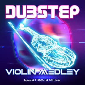 Dubstep Violin Medley - Electronic Chill