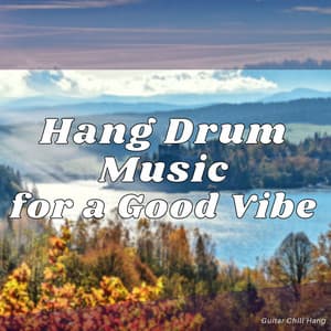 Hang Drum Music for a Good Vibe - Guitar Chill Hang