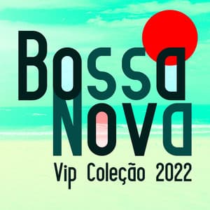 Bossa Nova Vip Coleção 2022 - Gary Flock