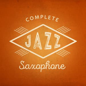 Complete Jazz Saxophone - Jazz Saxophone
