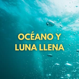 Océano Y Luna Llena - Océanos Lunares