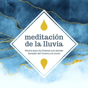 Meditación de la Lluvia: Música para los Chakras con Sonido Sanador del Trueno y la Lluvia - Instancia Naturales