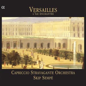 Versailles. L'île enchantée - Capriccio Stravagante