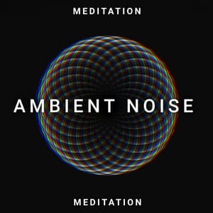 Ambient Noise Meditation - Relaxing and Deep Sleep Music - Ambient Noise Meditation Zone