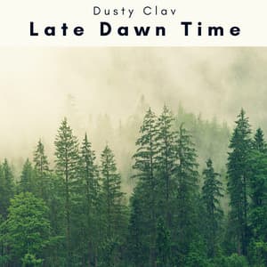 2 0 2 3 Late Dawn Time - Dusty Clav