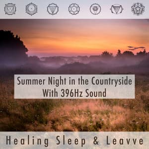 Summer Night In The Countryside With 396hz Sound - Healing Sleep