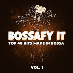 Bossafy It, Vol. 1 - Top 40 Hits Made in Bossa - Bossa Nova Latin Jazz Piano Collective