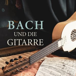 Bach und die Gitarre - Johann Sebastian Bach