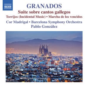 Granados: Suite Sobre Cantos Gallegos, Torrijos & Marcha de los Vencidos - Enrique Granados