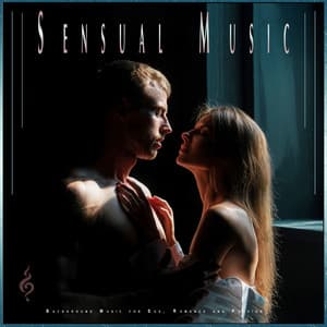 Sensual Music: Background Music for Sex, Romance and Passion - Sensual Music Experience