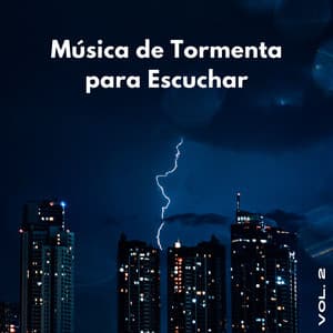 Música De Tormenta Para Escuchar Vol. 2 - Tormenta de truenos y lluvia