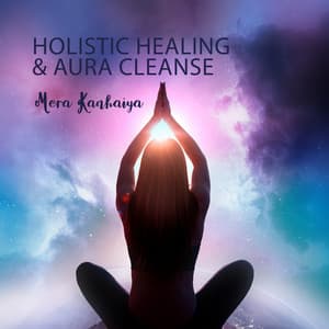 Holistic Healing & Aura Cleanse - Mera Kanhaiya