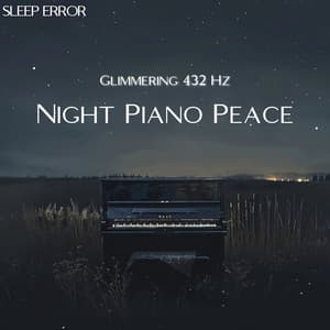 Glimmering 432 Hz Night: Piano Peace - Sleep Error