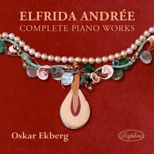 Elfrida Andrée: Complete Piano Works - Elfrida Andrée