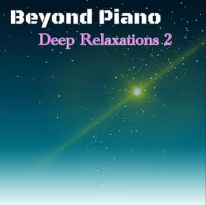 Deep Relaxations 2 - Beyond Piano