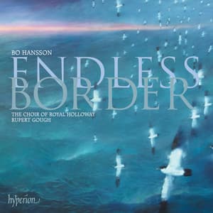 Bo Hansson: Endless Border & Other Choral Works - Bo Hansson