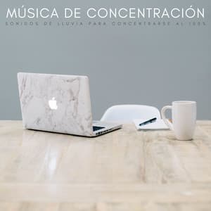 Música De Concentración: Sonidos De Lluvia Para Concentrarse Al 100% - Lluvia Sonidos FX