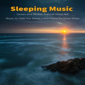 Sleeping Music Ocean and Whales: Natural Sleep Aid, Music to Help You Sleep, Calm Piano for Deep Sleep - Deep Sleep Music DEA Channel