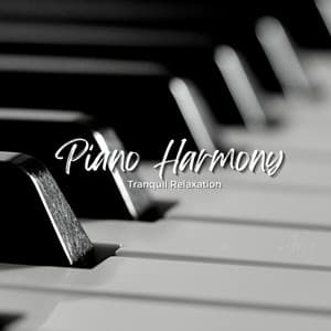 Piano Harmony: Tranquil Relaxation - Relaxing Piano Jazz