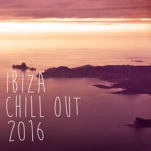 Ibiza Chill Out 2016 - Ibiza Deep House
