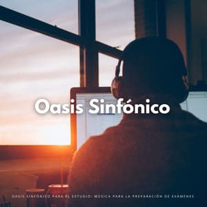 Oasis Sinfónico Para El Estudio: Música Para La Preparación De Exámenes - Café Música Ambiente