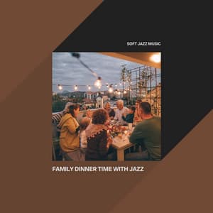 Family Dinner Time with Jazz - Soft Jazz Music