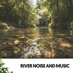 River Noise and Music: Melodies of the Flowing Stream - Dog Relaxation
