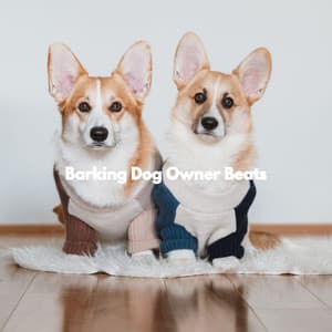Barking Dog Owner Beats - Doggy Music Radio