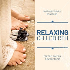 Relaxing Childbirth: Soothing Sounds of Nature, Deep Relaxation, New Age Music - Sleeping Culture
