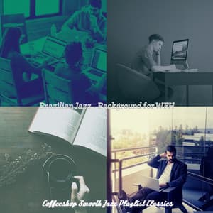 Brazilian Jazz - Background for WFH - Coffeeshop Smooth Jazz Playlist Classics