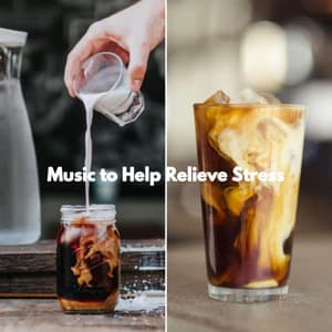 Music to Help Relieve Stress - Coffeehouse Lounge