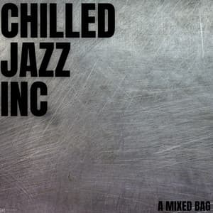 A Mixed Bag - Chilled Jazz Inc