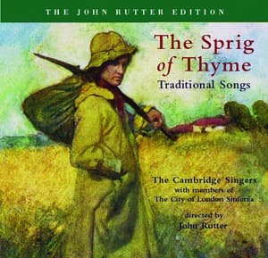 Rutter: The Sprig of Thyme / Vaughan Williams: 5 English Folk Songs - The Cambridge Singers