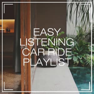 Easy Listening Car Ride Playlist - Best Relaxation Music