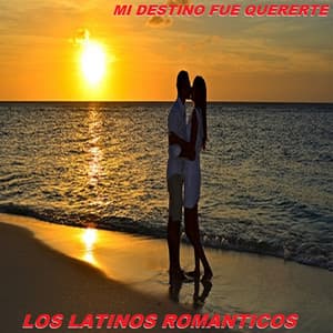 Mi Destino Fue Quererte - Los Latinos Románticos