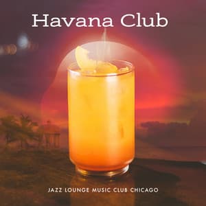 Havana Club - Jazz Lounge Music Club Chicago