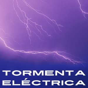 Tormenta Eléctrica - Tormentas eléctricas y sonidos de lluvia
