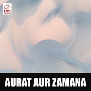 Aurat Aur Zamana - Ahmed Rushdi