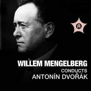 Willem Mengelberg Conducts Antonín Dvořák - Willem Mengelberg